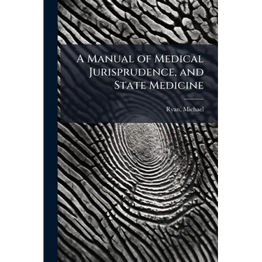 A Manual of Medical Jurisprudence, and State Medicine: Compiled From the Latest Legal and Medical Works, of Beck, Paris, Christison, Fodere, Orfila, e