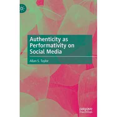 Authenticity as Performativity on Social Media