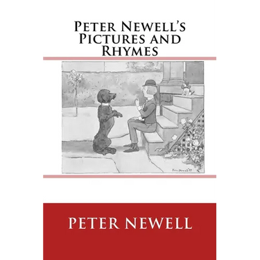 Peter Newell's Pictures and Rhymes: The original edition of 1903