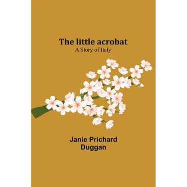 The little acrobat: a story of Italy