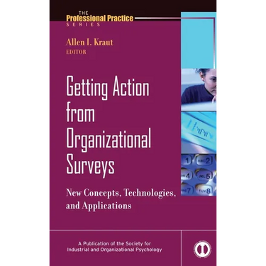 Getting Action from Organizational Surveys: New Concepts, Technologies, and Applications