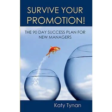 Survive Your Promotion!: The 90 Day Success Plan for New Managers