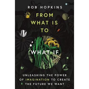 From What Is to What If: Unleashing the Power of Imagination to Create the Future We Want
