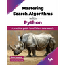 Mastering Search Algorithms with Python: A practical guide for efficient data search (English Edition)