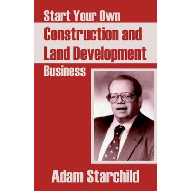 Start Your Own Construction and Land Development Business