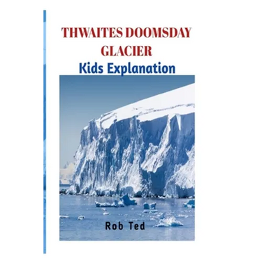 Thwaites Doomsday Glacier: The scary facts about Thwaites Doomsday Glacier