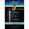 Grief: Ponderings From The Afterlife