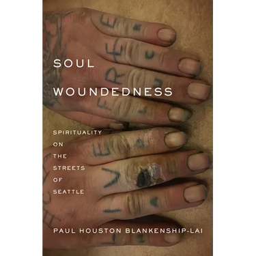 Soul Woundedness: Spirituality on the Streets of Seattle