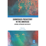 Submerged Prehistory in the Americas: Methods, Approaches and Results