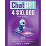 ChatGPT 4 $10,000 per Month #1 Beginners Guide to Make Money Online Generated by Artificial Intelligence