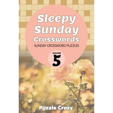 Sleepy Sunday Crosswords Volume 5: Sunday Crossword Puzzles