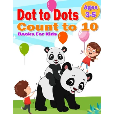 Dot to Dot Count to 10 Books For Kids Ages 3-5: Simple Connect The Dots Books activity for Children, Preschoolers, Kindergarten, Kids, Homeschool, Boy