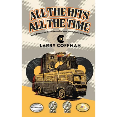 All The Hits All The Time: More Distinctive Rock Memories from the Coffman Collection