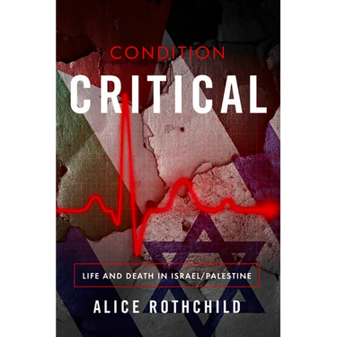 Condition Critical: Life and Death in Israel/Palestine