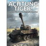 Achtung Tiger!: How The Allies Defeated Germany's Heavy Tank
