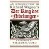 An Introduction to Richard Wagner's Der Ring des Nibelungen: A Handbook