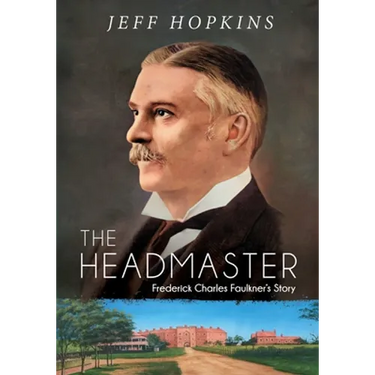 The Headmaster: Frederick Charles Faulkner's Story