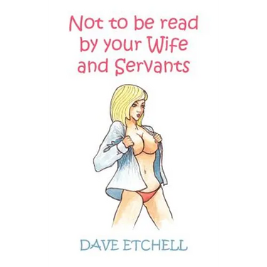 Not to Be Read by Your Wife and Servants