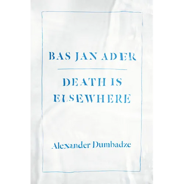 Bas Jan Ader: Death Is Elsewhere