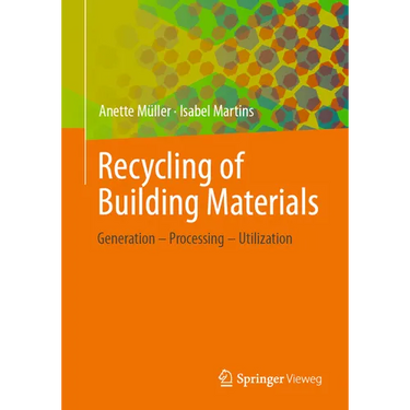 Recycling of Building Materials: Generation - Processing - Utilization