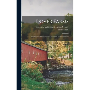 Dover Farms; in Which is Traced the Development of the Territory
