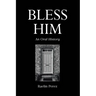 Bless Him: An Oral History