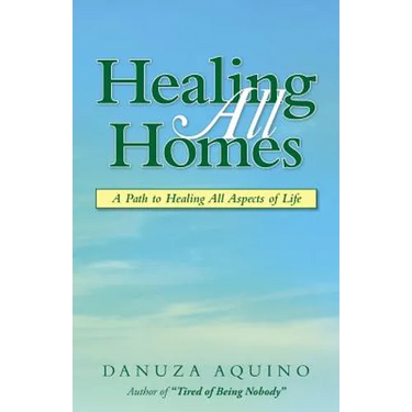 Healing All Homes: A Path to Healing All Aspects of Life
