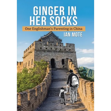Ginger in Her Socks: One Englishman's Parenting in China