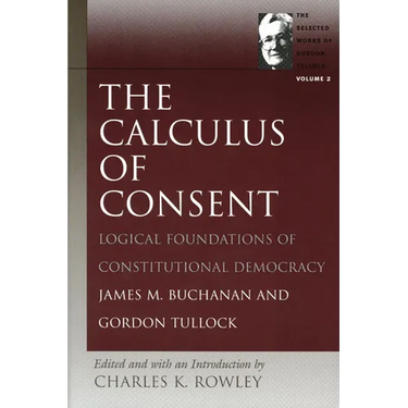 The Calculus of Consent: Logical Foundations of Constitutional Democracy