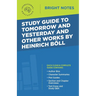 Study Guide to Tomorrow and Yesterday and Other Works by Heinrich Böll