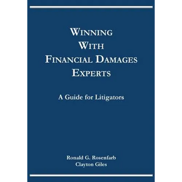 Winning with Financial Damages Experts: A Guide for Litigators