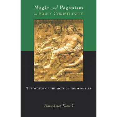 Magic and Paganism in Early Christianity: The World of the Acts of the Apostles