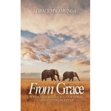 From Grace: Poems to Edify the Body of Christ