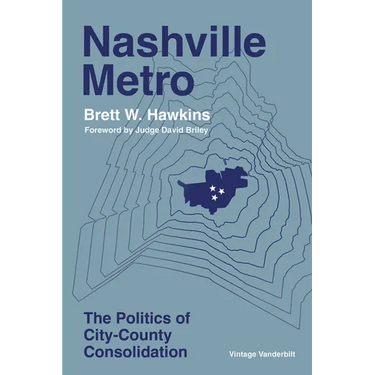 Nashville Metro: The Politics of City-County Consolidation