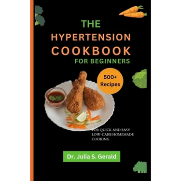 The Hypertension Cookbook for Beginners: 500 Recipes for Quick and Easy Low-Carb Homemade Cooking