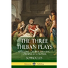 The Three Theban Plays: Antigone - Oedipus the King - Oedipus at Colonus