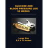 Glucose and Blood Pressure Log 52 Weeks: Large Size 8.5 X 11 Inches
