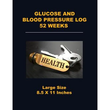 Glucose and Blood Pressure Log 52 Weeks: Large Size 8.5 X 11 Inches