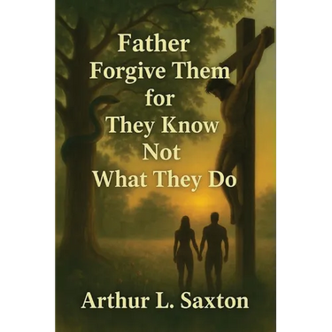 Father Forgive Them for They Know Not What They Do