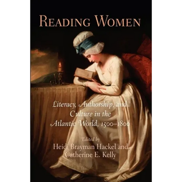 Reading Women: Literacy, Authorship, and Culture in the Atlantic World, 15-18