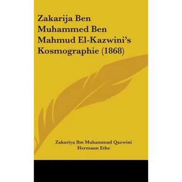 Zakarija Ben Muhammed Ben Mahmud El-Kazwini's Kosmographie (1868)