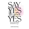 Say Yes to Your YES: How to Trust Your Gut and Take the Leap
