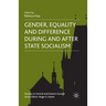 Gender, Equality and Difference During and After State Socialism