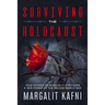 Surviving the Holocaust: True Stories Of Auschwitz Survivors & War Crimes Of The Second World War