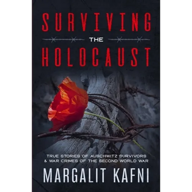 Surviving the Holocaust: True Stories Of Auschwitz Survivors & War Crimes Of The Second World War