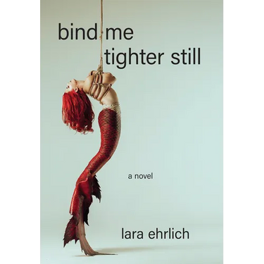 Bind Me Tighter Still