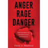 Anger Rage Danger: With God's help I was transformed into a peaceful person