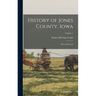 History of Jones County, Iowa: Past and Present; Volume 1