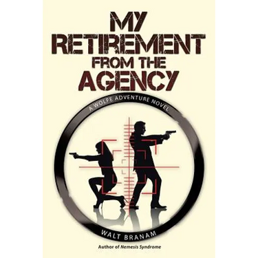 My Retirement from the Agency: A Wolfe Adventure Novel