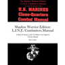 Shadow Warrior Edition: L.I.N.E. Combatives Manual: A Study & Analysis of the US Marine Close-Quarters Combat Manual